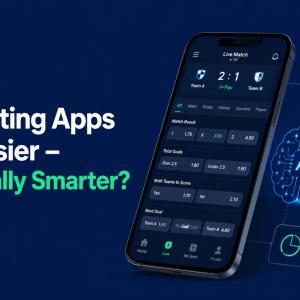 Are Betting Apps Just Easier - or Actually Smarter?