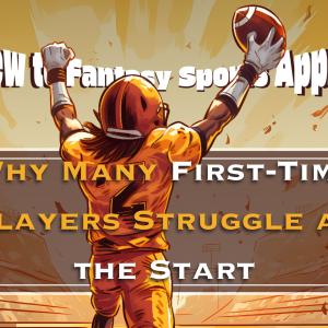 New to Fantasy Sports Apps? Why Many First-Time Players Struggle at the Start