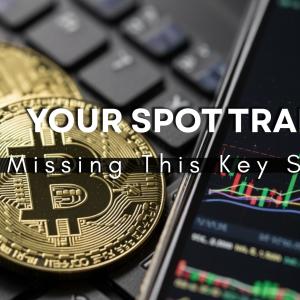 Is Your Spot Trading Plan Missing This Key Step?