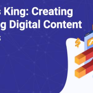 Content Is King: Creating Compelling Digital Content Strategies