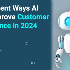 7 Excellent Ways AI Will Improve Customer Experience in 2024