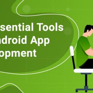 10 Essential Tools for Android App Development