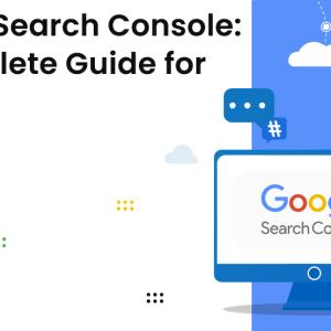 Google Search Console: A Complete Guide for 2023