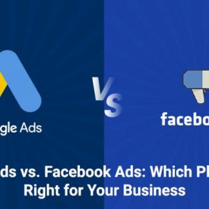 Google Ads vs. Facebook Ads: Which Platform is Right for Your Business