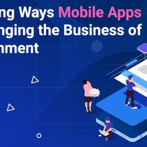 7 Amazing Ways Mobile Apps Are Changing the Business of Entertainment