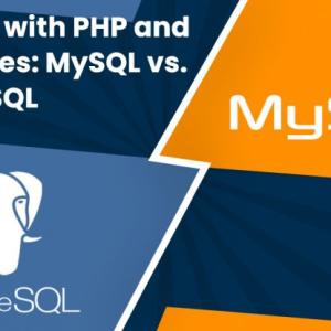 Working with PHP and Databases: MySQL vs. PostgreSQL