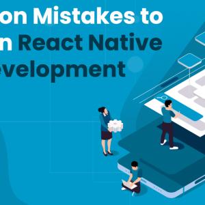 Common Mistakes to Avoid in React Native App Development