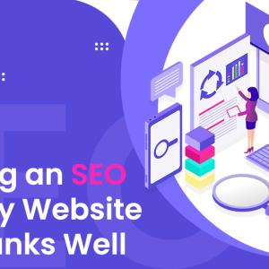 Building an SEO Friendly Website that Ranks Well