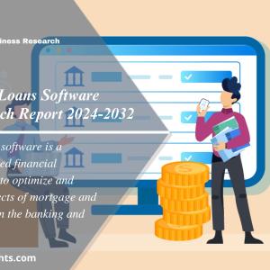 Mortgage and Loans Software Market Size, Scope, Trends & Forecast 2024-32