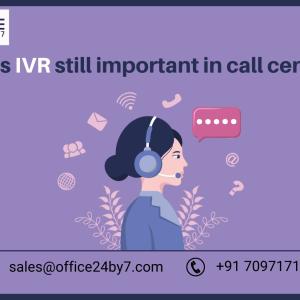 Why is IVR Still Important in Call Centers?