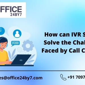 How can IVR System Solve the Challenges Faced by Call Centers?