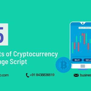 Top 5 Benefits of Cryptocurrency Exchange Script