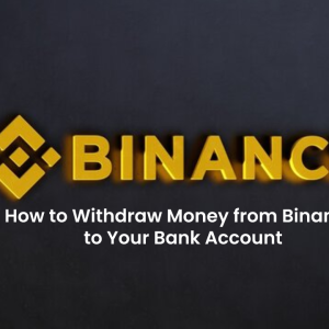 How to Withdraw Money from Binance to Your Bank Account