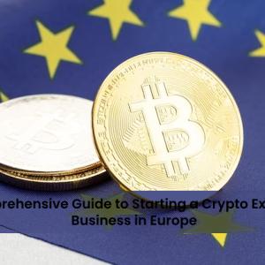 A Comprehensive Guide to Starting a Crypto Exchange Business in Europe