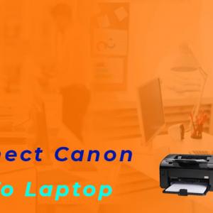 Discuss Easy Steps To Connect Canon WiFi Printer To Laptop