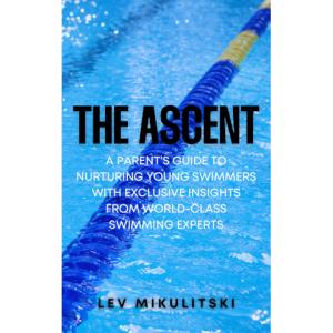 Lev Mikulitski Launches "The Ascent: A Parent's Guide to Nurturing Young Swimmers"