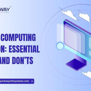 Cloud Computing Adoption Essential Do’s and Don’ts
