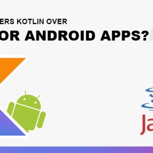 Why Google Prefers Kotlin Over Java for Android Apps?