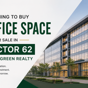 Planning to Buy Office Space for Sale in Sector 62 Gurgaon