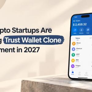 Why Crypto Startups Are Choosing Trust Wallet Clone Development in 2027