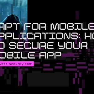 VAPT for Mobile Applications: How to Secure Your Mobile App