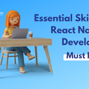 Top 8 Skills a React Native Developer Must Have