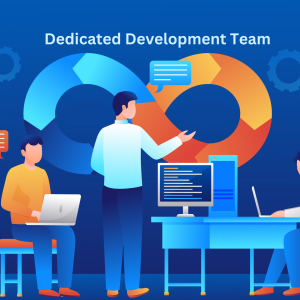 A Comprehensive Guide to Why Need a dedicated development team