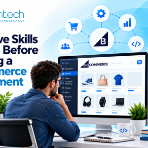 Must-Have Skills to Check Before Choosing a BigCommerce Development Partner
