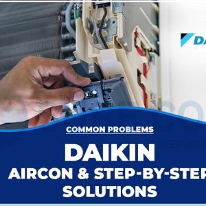 Common Problems Daikin Aircon & Step-by-Step Solutions