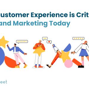 Why Customer Experience is Critical in Sales and Marketing Today