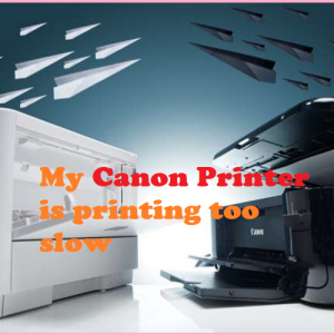 My Canon Printer is printing too slow