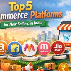 Top 5 eCommerce Platforms for New Sellers in India