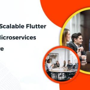 Building A Scalable Flutter App with Microservices Architecture