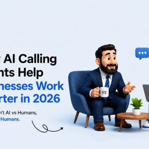 How AI Calling Agents Help Businesses Work Smarter in 2026
