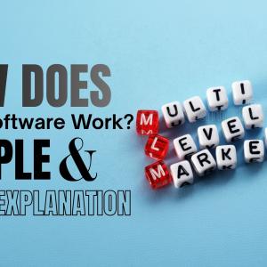 How Does MLM Software Work? A Simple and Clear Explanation