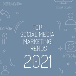 Top Social Media Marketing Trends 2021