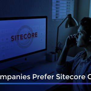 Why Companies prefer Sitecore CMS?