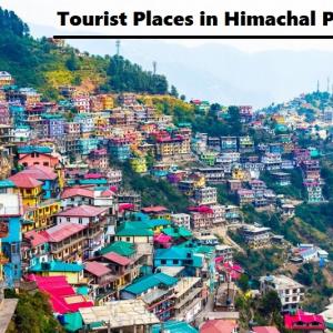 Tourist Places to Visit in Himachal Pradesh