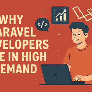 Why Laravel Developers Are in High Demand