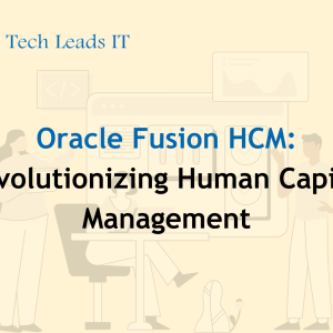 Oracle HCM Fusion: Revolutionizing Human Capital Management