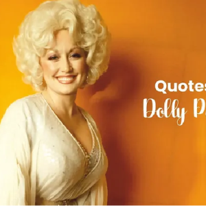 15 Quotes by Dolly Parton that Will Give You Wisdom, Laughter, And Inspiration