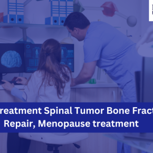 Best Treatment Spinal Tumor Bone Fracture Repair, Menopause treatment