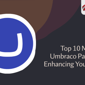 Top 10 Must-Have Umbraco Packages for Enhancing Your Website