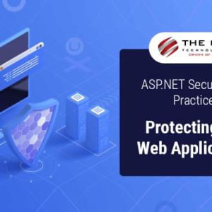 ASP.NET Security Best Practices: Protecting Your Web Applications