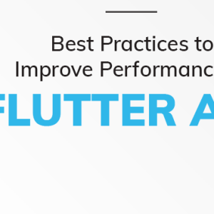 Best Practices to Improve Performance of Flutter App