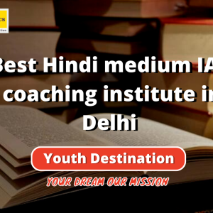 Best Hindi medium IAS coaching institute in Delhi