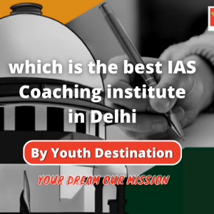 which is the best IAS Coaching institute in Delhi