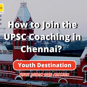 How to Join the UPSC Coaching in Chennai?