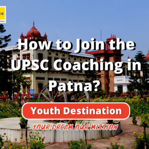 How to Join the UPSC Coaching in Patna?