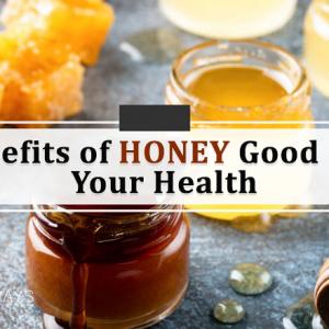 Benefits of Honey Good For Your Health